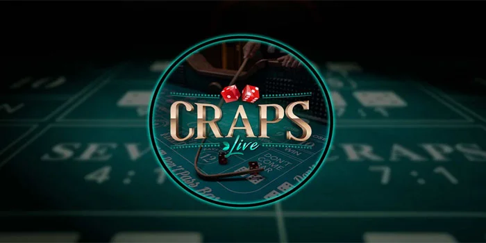 Craps Live – Peluang Menang dan Strategi Taruhan yang Efektif