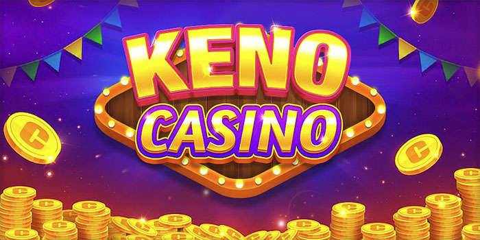 Tips Mudah Mendapatkan Jackpot di Casino Keno